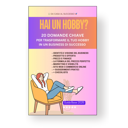 come monetizzare un hobby

trasformare passione in lavoro

avviare attività online 2025

domande da farsi prima di aprire un business

guida per freelance creativi

business plan artigianale

checklist hobby business

vendere online legalmente

partire con un'attività da casa

guida per creator e artigiani